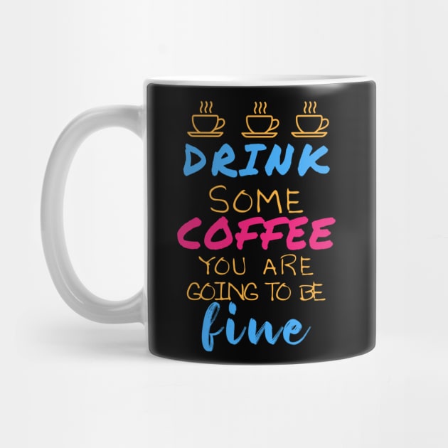 Drink some coffee you are going to be fine by YAZERU